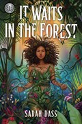 Rick Riordan Presents: It Waits in the Forest | Sarah Dass | 