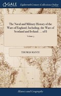 The Naval and Military History of the Wars of England; Including, the Wars of Scotland and Ireland. ... of 8; Volume 3 | Thomas Mante | 