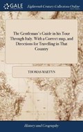 The Gentleman's Guide in his Tour Through Italy. With a Correct map, and Directions for Travelling in That Country | Thomas Martyn | 