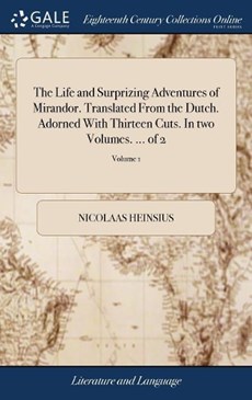 The Life and Surprizing Adventures of Mirandor. Translated from the Dutch. Adorned with Thirteen Cuts. in Two Volumes. ... of 2; Volume 1