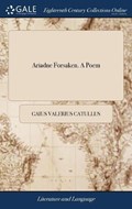 Ariadne Forsaken. a Poem | GaiusValerius Catullus | 