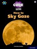 Project X CODE Extra: White Book Band, Oxford Level 10: Sky Bubble: How to Sky Gaze | Charlotte Guillain | 