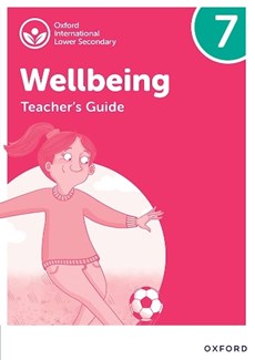 Oxford International Lower Secondary Wellbeing: Teacher's Guide 7