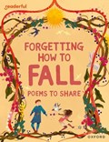 Readerful Books for Sharing: Year 4/Primary 5: Forgetting How to Fall: Poems to Share | Catherine Baker | 