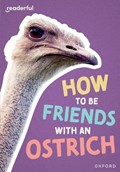 Readerful Rise: Oxford Reading Level 7: How to be Friends with an Ostrich | Rob Alcraft | 