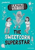 Readerful Rise: Oxford Reading Level 8: A Double Detectives Medical Mystery: The Sweetcorn Superstar | Roopa Farooki | 