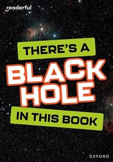 Readerful Rise: Oxford Reading Level 8: There's a Black Hole in this Book