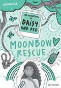 Readerful Rise: Oxford Reading Level 11: The Adventures of Daisy and Red: Moonbow Rescue | Stella Botchway | 