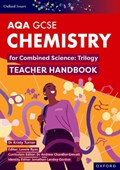 Oxford Smart AQA GCSE Sciences: Chemistry for Combined Science (Trilogy) Teacher Handbook | Dr Kristy Turner | 