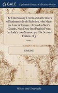 The Entertaining Travels and Adventures of Mademoiselle de Richelieu. Who Made the Tour of Europe, Dressed in Men's Cloaths, Now Done Into English from the Lady's Own Manuscript. the Second Edition. of 3; Volume 2 | Erskine | 