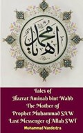 Tales of Hazrat Aminah bint Wahb The Mother of Prophet Muhammad SAW Last Messenger of Allah SWT | Muhammad Vandestra | 