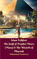 Islam Folklore The Staff of Prophet Moses (Musa) and The Wizards of Pharaoh | Muhammad Vandestra | 