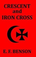 Crescent and Iron Cross | Ef Benson | 