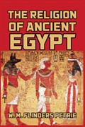 The Religion of Ancient Egypt | W M Flinders Petrie | 