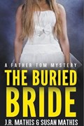 The Buried Bride | Mathis, J R ; Mathis, Susan | 