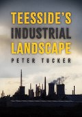 Teesside's Industrial Landscape | Peter Tucker | 