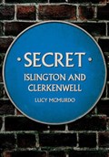 Secret Islington and Clerkenwell | Lucy McMurdo | 
