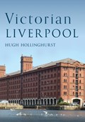 Victorian Liverpool | Hugh Hollinghurst | 