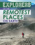 Explorers of the Remotest Places on Earth | Nel Yomtov | 