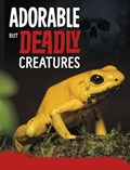 Adorable But Deadly Creatures | Charles C. Hofer | 