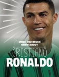 What You Never Knew About Cristiano Ronaldo | Martha E. H. Rustad | 