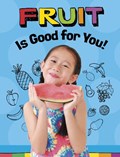 Fruits Are Good for You! | Gloria Koster | 
