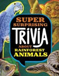 Super Surprising Trivia About Rainforest Animals | Megan Cooley Peterson | 