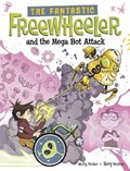 The Fantastic Freewheeler and the Mega Bot Attack | Molly Felder | 