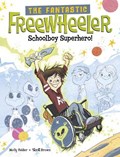 The Fantastic Freewheeler, Schoolboy Superhero! | Molly Felder | 