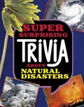 Super Surprising Trivia About Natural Disasters | Mari Bolte | 