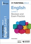 My Functional Skills: Revision and Exam Practice for English Level 1 | Victoria Eckert | 