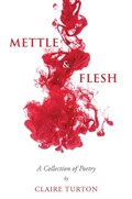 Mettle & Flesh | Claire Turton | 