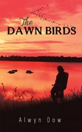 The Dawn Birds | Alwyn Dow | 