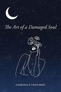 The Art of a Damaged Soul | Gabriella Leonardi | 