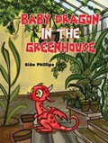 Baby Dragon in the Greenhouse | Sian Phillips | 