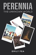 Perennia: The Unknown World | Emily Fea | 