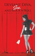 Deviant Diva, Sex, and Rock'n'Roll | Anna Goddard | 