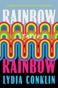 Rainbow Rainbow | Lydia Conklin | 