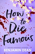 How To Die Famous | Benjamin Dean | 