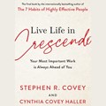 Live Life in Crescendo | Stephen R. Covey ; Cynthia Covey | 