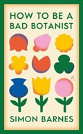 How to be a Bad Botanist | Simon Barnes | 