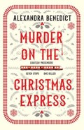 Murder On The Christmas Express | Alexandra Benedict | 