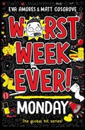 Worst Week Ever! Monday | Amores, Eva ; Cosgrove, Matt | 
