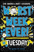 Worst Week Ever! Tuesday | Eva Amores ; Matt Cosgrove | 