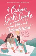 A Cuban Girl's Guide to Tea and Tomorrow | Laura Taylor Namey | 
