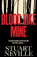 Blood Like Mine | Stuart Neville | 