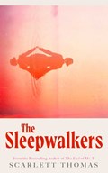 The Sleepwalkers | Scarlett Thomas | 