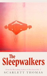 The Sleepwalkers | Scarlett Thomas | 9781398529984