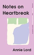 Notes on Heartbreak | Annie Lord | 