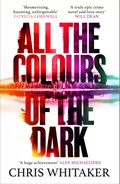 All the Colours of the Dark | Chris Whitaker | 